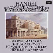 Academy of St Martin in the Fields, George Malcolm, Sir Neville Marriner - ‎Handel: The Complete Concerti For Keyboard & Orchestra (2024) [Hi-Res]