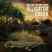 William Delray Floyd - Alligator Creek (2019)
