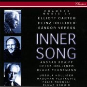 Heinz Holliger, Andras Schiff, Klaus Thunemann - Inner Song: Chamber Music By Carter, Veress & Holliger (1997)