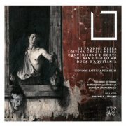 Ensemble Alraune - Li prodigi della Divina Grazia nella conversione e morte di San Guglielmo, Duca D'Aquitania (Dramma sacro di Giovanni Battista Pergolesi) (2020)