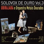 Ubirajara - Solovox De Ouro, Vol. 3 (1963/2019)