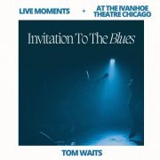 Tom Waits - Live Moments (At The Ivanhoe Theatre, Chicago) - Invitation To The Blues (None) (2023)