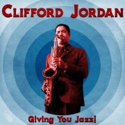Clifford Jordan - Giving You Jazz! (Remastered) (2021)
