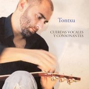 Tontxu - Cuerdas Vocales Y Consonantes (2008)