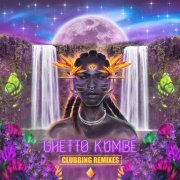 Ghetto Kumbé - Ghetto Kumbé Clubbing Remixes (2022)