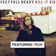 Kill It Kid - Feet Fall Heavy (Deluxe Edition) (2009/2020)