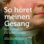 Leipziger Concert & Siegfried Pank - So höret meinen Gesang (So hear my voice) - Klopstock settings by Georg Philipp Telemann and Johann Heinrich Rolle (2016) [Hi-Res]