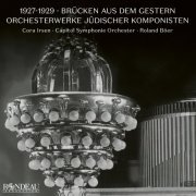 Cora Irsen, Capitol Symphonie Orchester, Roland Böer - 1927-1929: Brücken aus dem Gestern (Orchesterwerke jüdischer Komponisten) (2024) [Hi-Res]