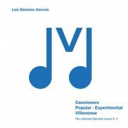 Luis Gimenez Amoros - Cancionero Popular - Experimental Villenense | The Unknown Spanish Levant, Vol. 1 (2021) [Hi-Res]