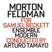 Ensemble Modern, Arturo Tamayo - Morton Feldman: For Samuel Beckett (1992)