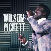 Wilson Pickett - Live In Europe 1969 (live) (2022)