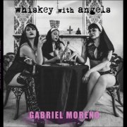 Gabriel Moreno - Whiskey With Angels (2020)
