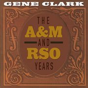 Gene Clark - The A&M And RSO Years (2020)