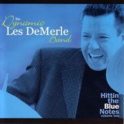 The Dynamic Les DeMerle Band - Hittin' The Blue Notes, Volume 2 (2005)