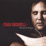 Thad Cockrell - Warmth And Beauty (2003)