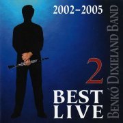 Benko Dixieland Band - Best Live 2 (2002-2005) (2006)