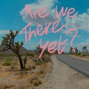 Rick Astley - Are We There Yet? (2023) [Hi-Res]
