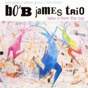 Bob James Trio - Take It From The Top (2004)