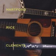 John Hartford, Tony Rice & Vassar Clements - Hartford, Rice & Clements (2011)