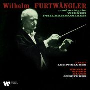 Wilhelm Furtwängler, Wiener Philharmoniker - Liszt: Les préludes - Wagner, Weber & Gluck: Overtures (2021) [Hi-Res]