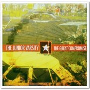 The Junior Varsity - The Great Compromise & Wide Eyed & Cinematographic (2004-2007)