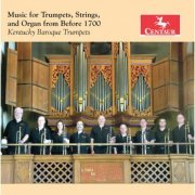 Kentucky Baroque Trumpets - Music for Trumpets, Strings & Organ from Before 1700 (2016)