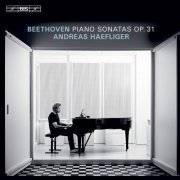 Andreas Haefliger - Beethoven: Piano Sonatas, Op. 31 (2022) [Hi-Res]