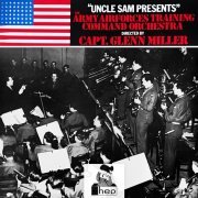 Glenn Miller, The Army Air Force Band - "Uncle Sam Presents" The Army Airforces Training Command Orchestra Directed by Capt. Glenn Miller (2023) Hi Res