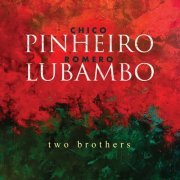 Chico Pinheiro & Romero Lubambo - Two Brothers (2023) [Hi-Res]