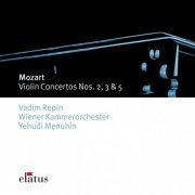 Vadim Repin, Wiener Kammerorchester, Yehudi Menuhin - Mozart: Violin Concertos 3, 2, 5 (2003)
