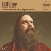 Bill Fisher - Hallucinations of a Higher Truth (2021) [Hi-Res]
