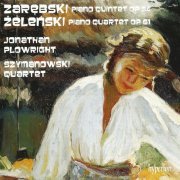 Szymanowski Quartet - Zarebski, Zelenski: Piano Quintet & Piano Quartet (2012)