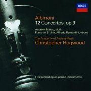 Andrew Manze, Frank de Bruine, Alfredo Bernardini,, Christopher Hogwood - Albinoni: 12 Concertos Op. 9 (1999)