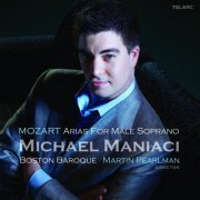 Boston Baroque, Martin Pearlman & Michael Maniaci - Mozart: Arias for Male Soprano (2010)