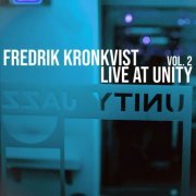 Fredrik Kronkvist - Live at Unity, Vol. 2 (Live) (2023) [Hi-Res]