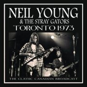 Neil Young & The Stray Gators - Toronto 1973 (2017)