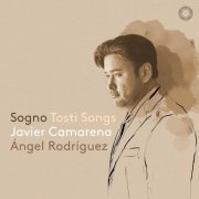 Javier Camarena & Angel Rodriguez - Sogno: Tosti Songs (2024) [Hi-Res]