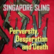 Singapore Sling - Perversity, Desperation & Death (2010)