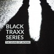 S-File - Black Traxx Series (The Sound of Jacking) (2020)