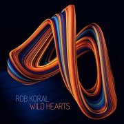 Rob Koral, Pete Whittaker, Jeremy Stacey - Wild Hearts (2021)