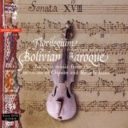 Florilegium & Bolivian Soloists - Bolivian Baroque Vol. 1 (2005) [Hi-Res]