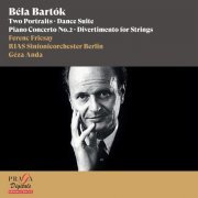 Ferenc Fricsay, RIAS Sinfonieorchester Berlin, Géza Anda - Béla Bartók: Two Portraits, Dance Suite, Piano Concerto No. 2 & Divertimento for Strings (2014) [Hi-Res]