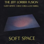 The Jeff Lorber Fusion - Soft Space (1978) CD Rip