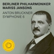 Berliner Philharmoniker, Mariss Jansons - Bruckner: Symphony No. 6 (2022) [Hi-Res]