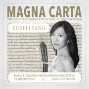 Xuefei Yang, Royal Liverpool Philharmonic, Clark Rundell - Magna Carta: The Complete Works for Guitar of John Brunning (2022) [Hi-Res]