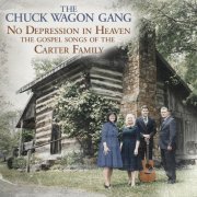 The Chuck Wagon Gang - No Depression in Heaven (The Gospel Songs of the Carter Family) (2019)