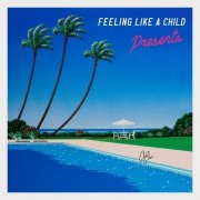 Presents - Feeling Like A Child (2022) Hi-Res