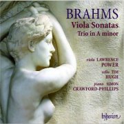 Lawrence Power, Simon Crawford-Phillips, Tim Hugh - Brahms: Viola Sonatas / Trio in A minor (2007)