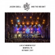 Jason Isbell and the 400 Unit - Live at Mempho Fest - Memphis, TN - 10​/​7​/​17 (2021) Hi-Res