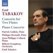 Patrick Gallois, Jean-Philippe Collard, Philippe Bernold, Bilkent Symphony Orchestra, Emil Tabakov - Tabakov: Concerto for 2 Flutes, Piano Concerto (2007)